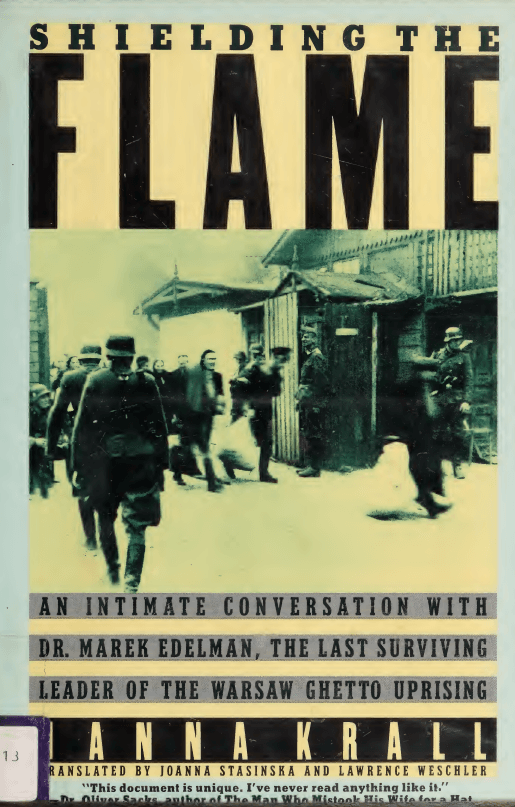 Shielding the Flame: An Intimate Conversation With Dr. Marek Edelman, the Last Surviving Leader of the Warsaw Ghetto Uprising
