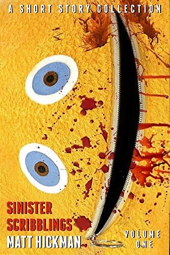 Sinister Scribblings - Volume 1: A Short Story Collection