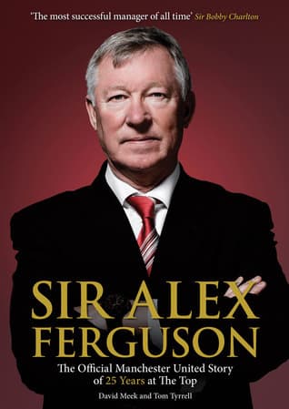 Sir Alex Ferguson: The Official Manchester United Celebration of 25 Years at Old Trafford