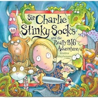 Sir Charlie Stinky Socks and the Really Big Adventure