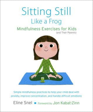 Sitting Still Like a Frog: Mindfulness Exercises for Kids