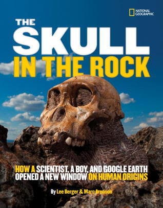 Skull in the Rock, The: How a Scientist, a Boy, and Google Earth Opened a New Window on Human Origins