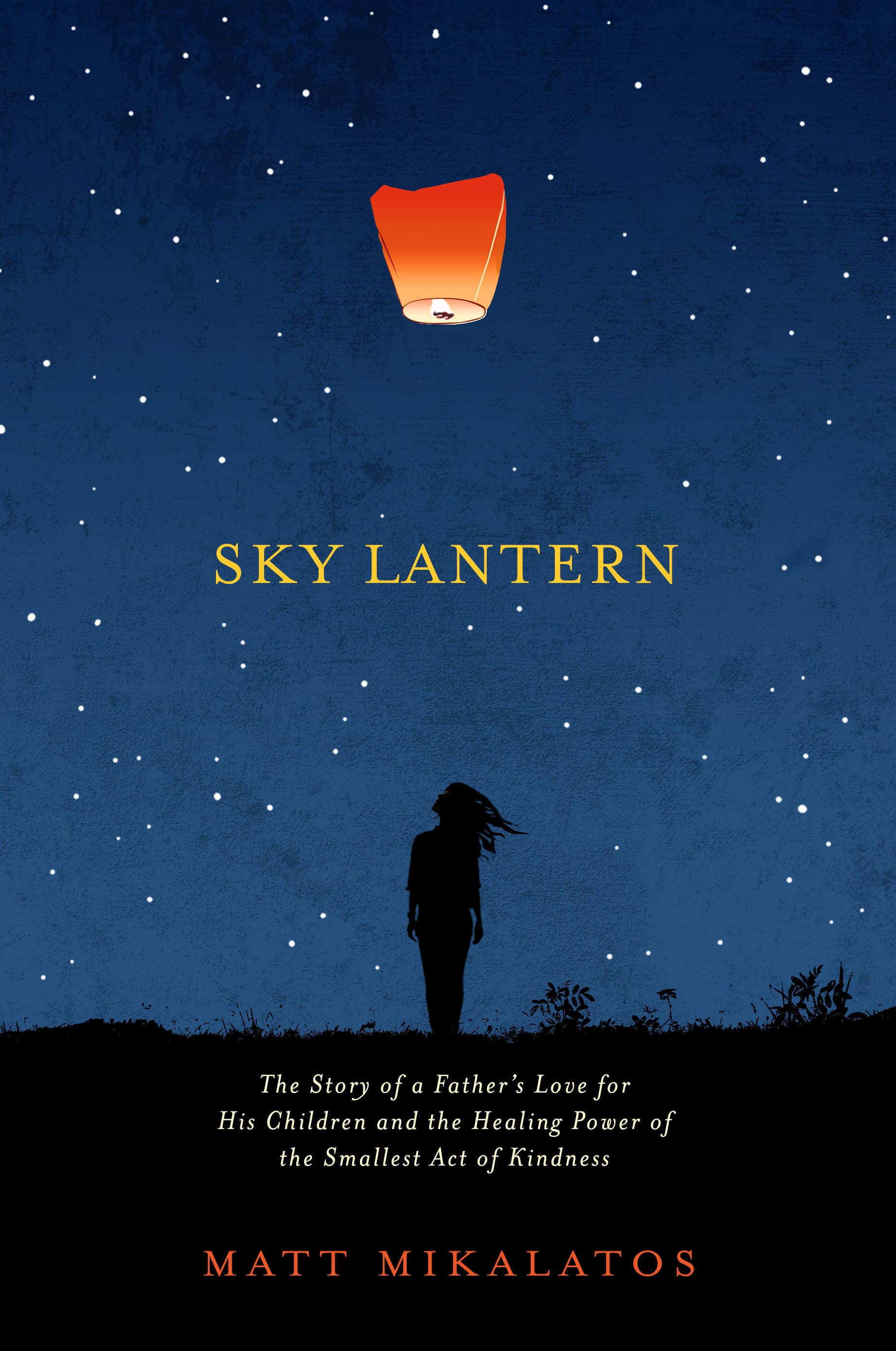 Sky Lantern: The Story of a Father's Love for His Children and the Healing Power of the Smallest Act of Kindness