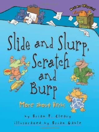 Slide and Slurp, Scratch and Burp: More about Verbs