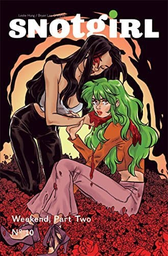 Snotgirl #10 Weekend, Part Two: We've Only Just Begun