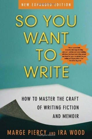 So You Want to Write: How to Master the Craft of Writing Fiction and Memoir