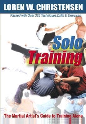 Solo Training: The Martial Artist's Guide to Training Alone