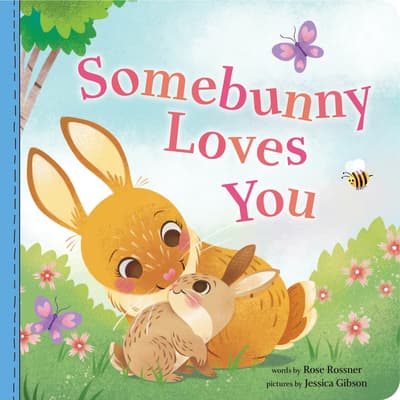 Somebunny Loves You: A Sweet and Silly Easter Board Book for Babies and Toddlers