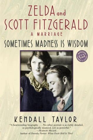 Sometimes Madness Is Wisdom: Zelda and Scott Fitzgerald: A Marriage