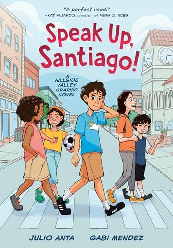 Speak Up, Santiago!: A Hillside Valley Graphic Novel