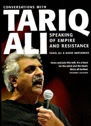 Speaking of Empire and Resistance: Conversations with Tariq Ali