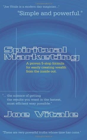 Spiritual Marketing: A Proven 5-Step Formula for Easily Creating Wealth from the Inside Out