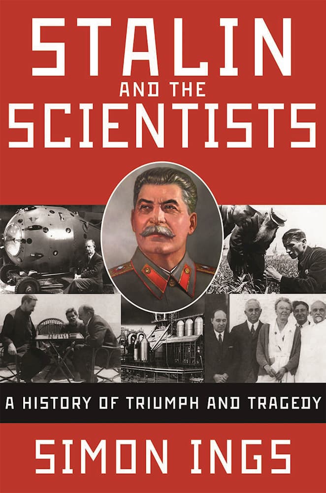 Stalin and the Scientists: A History of Triumph and Tragedy, 1905-1953