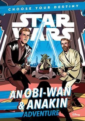 Star Wars: An ObiWan & Anakin Adventure: A Choose Your Destiny Chapter Book
