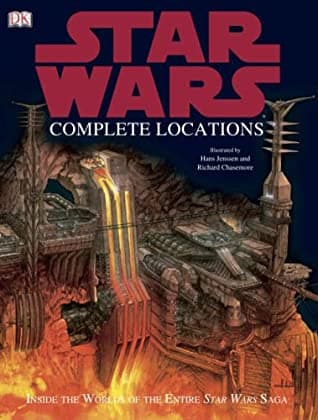 Star Wars: Complete Locations - Inside the Worlds of the Entire Star Wars Saga