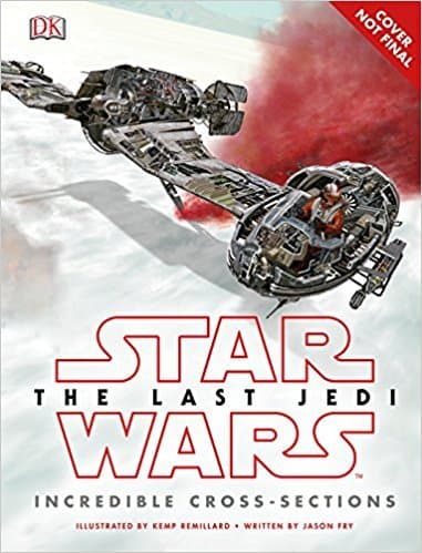 Star Wars: The Last Jedi - Incredible Cross-Sections