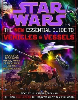 Star Wars: The New Essential Guide to Vehicles & Vessels