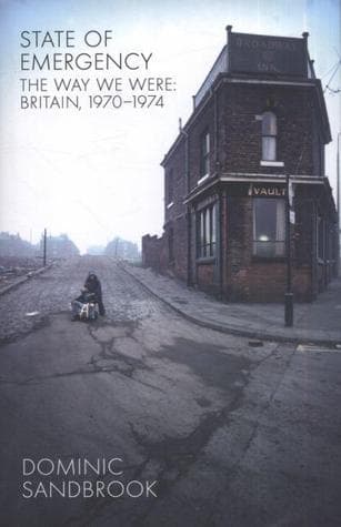 State of Emergency: The Way We Were: Britain, 1970-1974