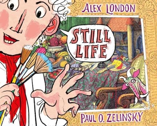 Still Life: A Clever Picture Book for Kids (Ages 4-8) About Art, Dragons, and Breaking Rules
