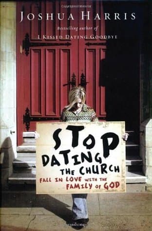 Stop Dating the Church: Fall in Love with the Family of God
