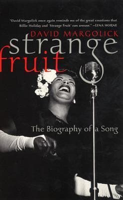 Strange Fruit: Billie Holiday and the Biography of a Song – The Essential History of Jazz, Lynching, and Civil Rights in America
