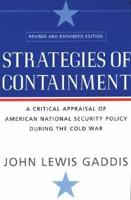 Strategies of Containment: A Critical Appraisal of American National Security Policy during the Cold War