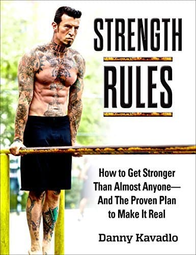 Strength Rules: How to Get Stronger Than Almost Anyone--And The Proven Plan to Make It Real