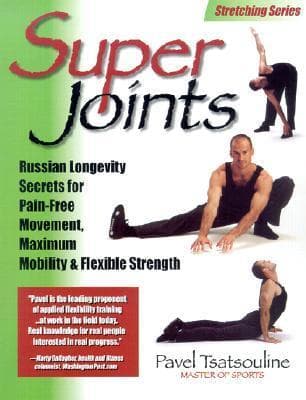 Super Joints: Russian Longevity Secrets for Pain-Free Movement,