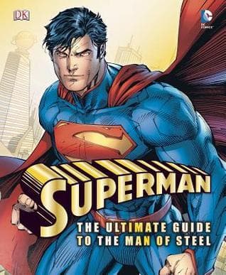 Superman: The Ultimate Guide to the Man of Steel