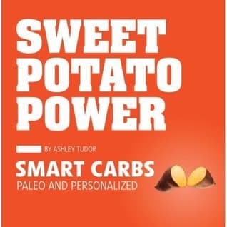 Sweet Potato Power: Smart Carbs: Paleo and Personalized