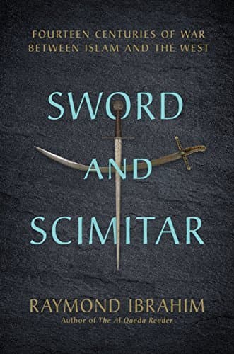 Sword and Scimitar: Fourteen Centuries of War between Islam and the West
