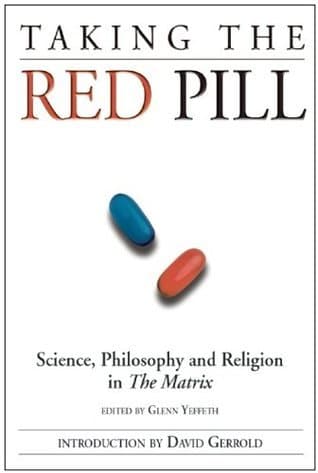 Taking the Red Pill: Science, Philosophy and Religion in The Matrix