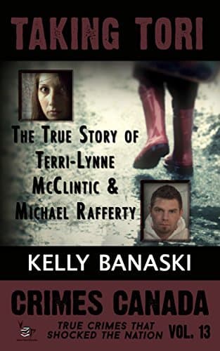 Taking Tori: The True Story of Terri-Lynne McClintic and Michael Rafferty