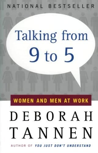 Talking from 9 to 5: Women and Men at Work – The Essential Guide to Getting Heard and Getting Ahead in Business
