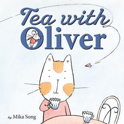Tea with Oliver: A Picture Book with Humor and Heart About a Shy Mouse and a Cat Making Friends for Kids