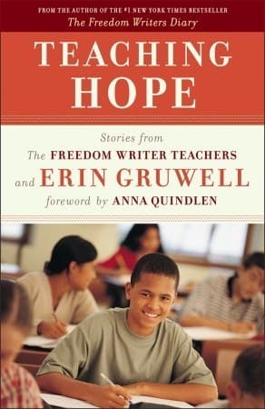 Teaching Hope: Stories from the Freedom Writer Teachers and Erin Gruwell