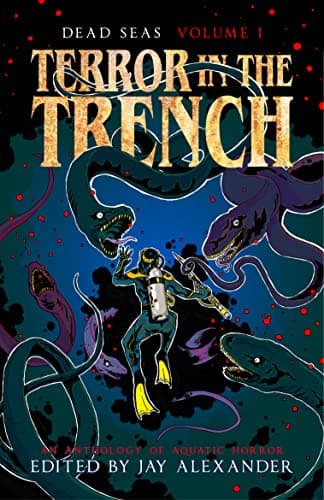 Terror in the Trench: An Anthology of Aquatic Horror