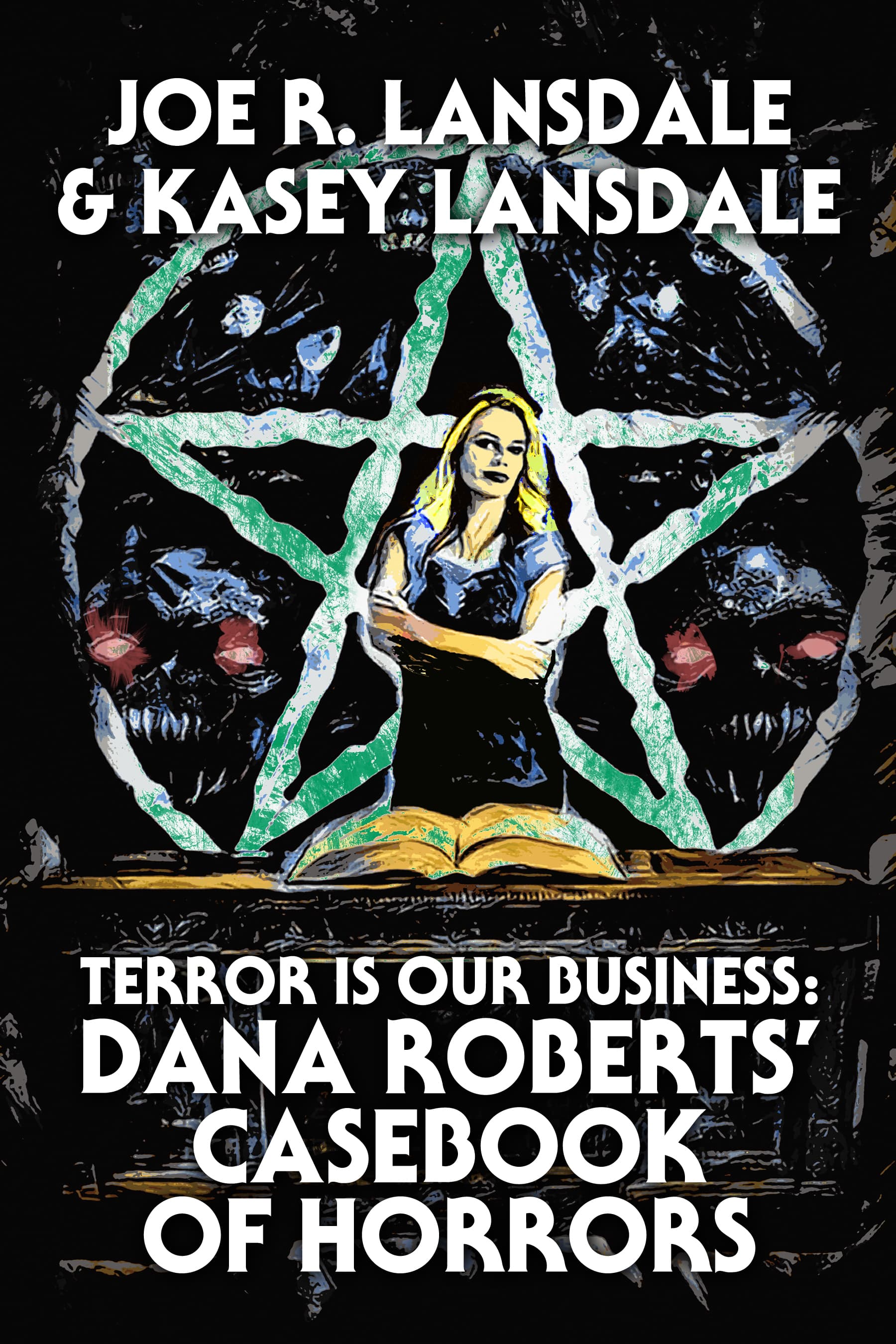 Terror is Our Business: Dana Roberts' Casebook of Horrors