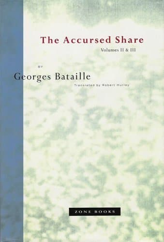 The Accursed Share: An Essay on General Economy; Volume II. The History of Eroticism and Volume III. Sovereignty