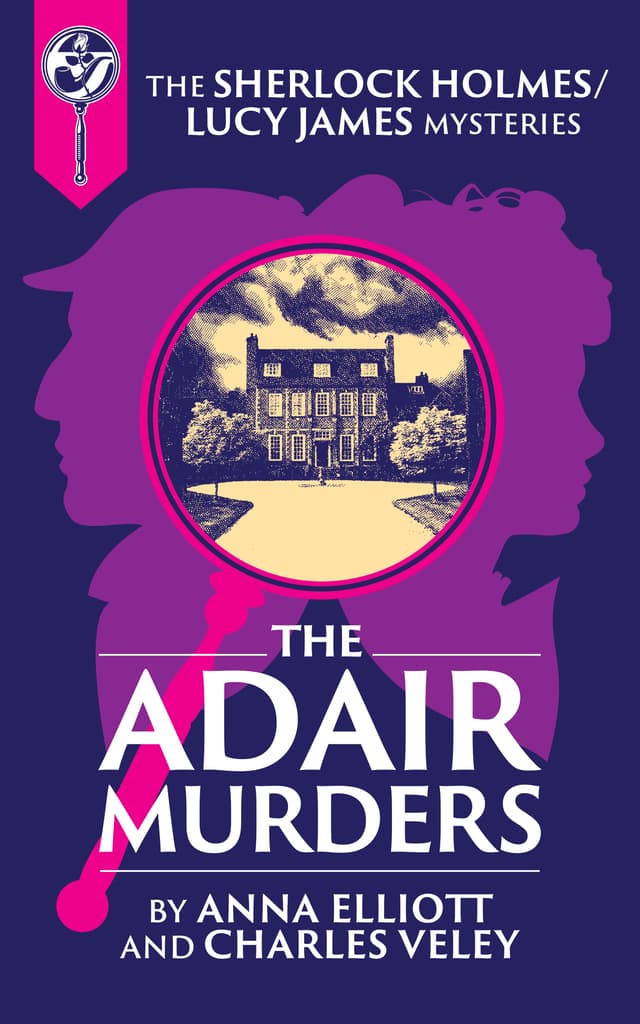 The Adair Murders: A Sherlock Holmes and Lucy James Mystery