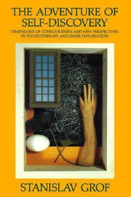 The Adventure of Self-Discovery: Dimensions of Consciousness and New Perspectives in Psychotherapy and Inner Exploration