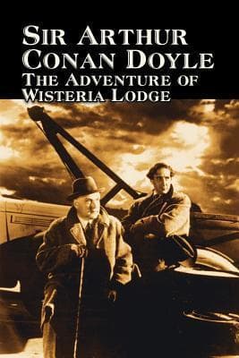 The Adventure of Wisteria Lodge - a Sherlock Holmes Short Story