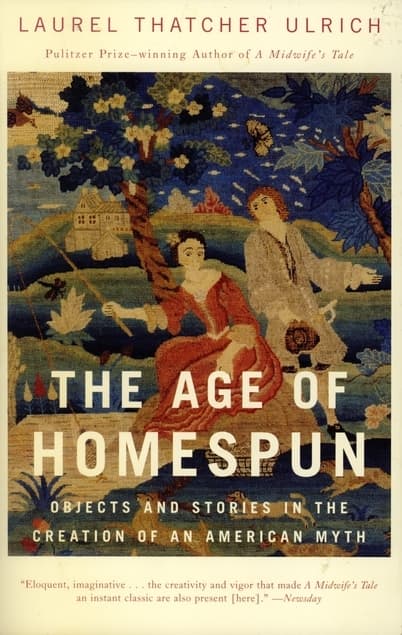 The Age of Homespun: Objects and Stories in the Creation of an American Myth