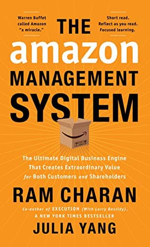 The Amazon Management System: The Ultimate Digital Business Engine That Creates Extraordinary Value for Both Customers and Shareholders