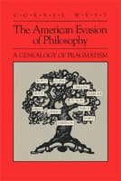 The American Evasion of Philosophy: A Genealogy of Pragmatism