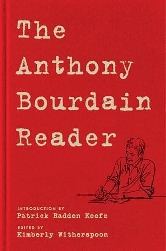 The Anthony Bourdain Reader: New, Classic, and Rediscovered Writing