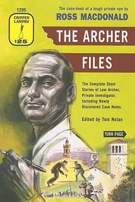 The Archer Files, The Complete Short Stories of Lew Archer, Private Investigator Including Newly Discovered Case Notes