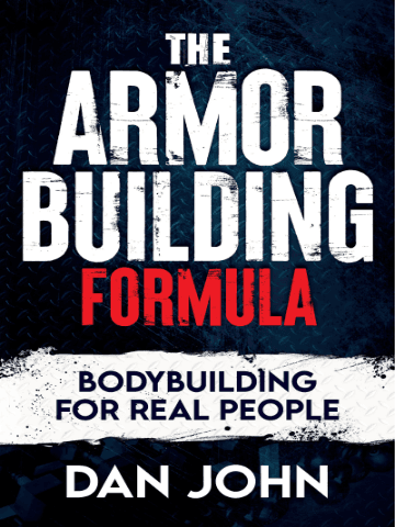 The Armor Building Formula: Bodybuilding for Real People