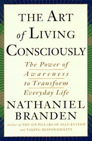 The Art of Living Consciously: The Power of Awareness to Transform Everyday Life