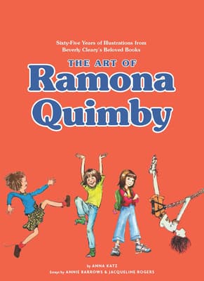 The Art of Ramona Quimby: Sixty-Five Years of Illustrations from Beverly Cleary’s Beloved Books